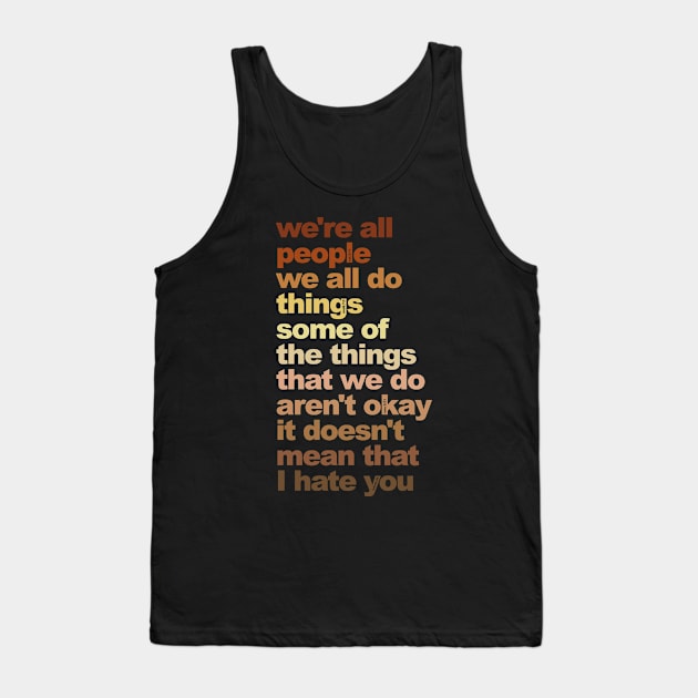 I Don't Hate You Tank Top by GrumpyVulcan